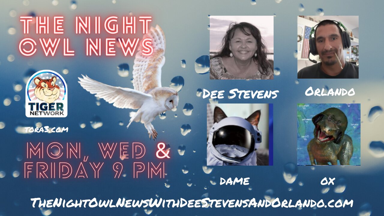 The Night Owl News With Dee Stevens, Orlando, Dame & Ox - 05/08/2023