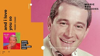 And I Love You So by Perry Como Music box version