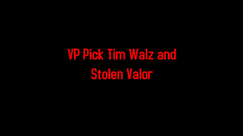 VP Pick Tim Walz and Stolen Valor