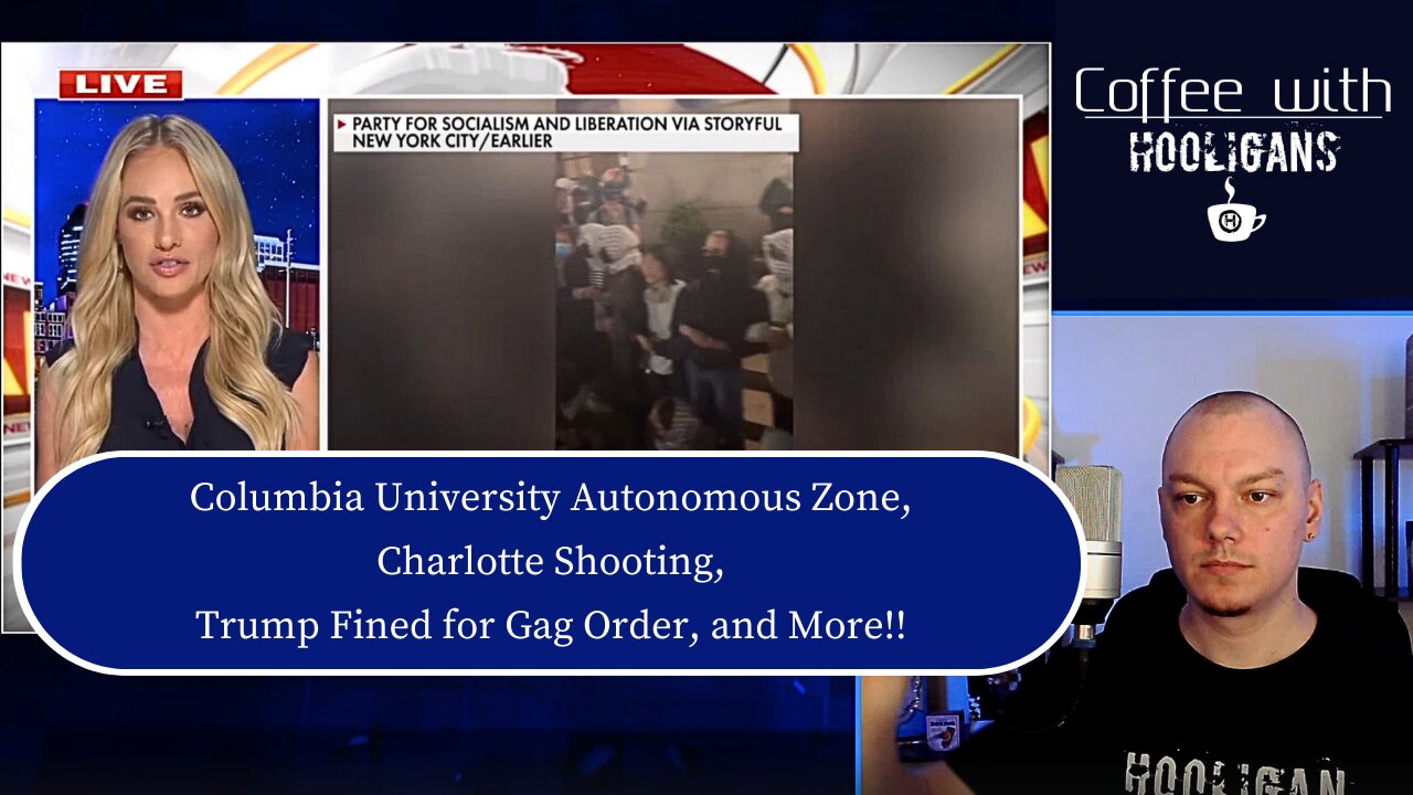 Columbia University Autonomous Zone, Charlotte Shooting, Trump Fined for Gag Order, and More!!