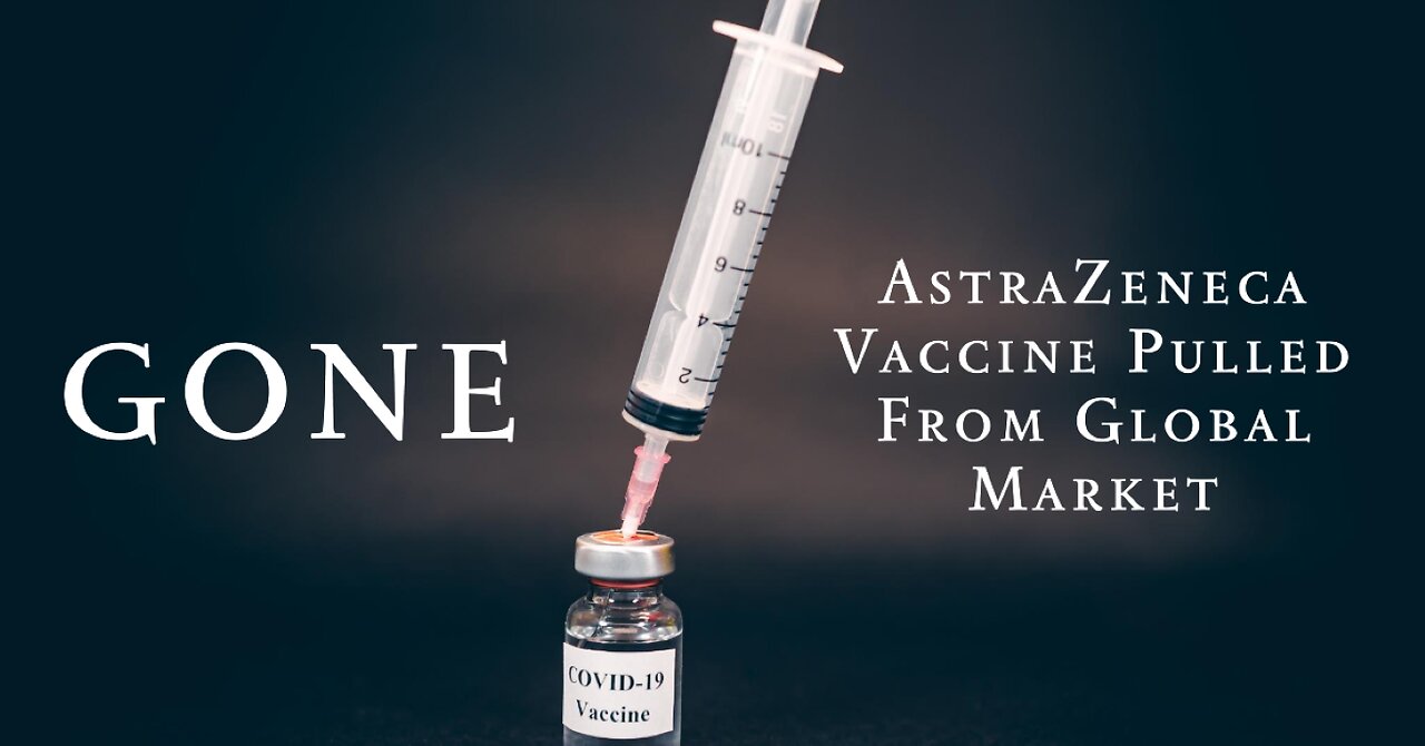 AstraZeneca Vaccine Pulled From The Global Market