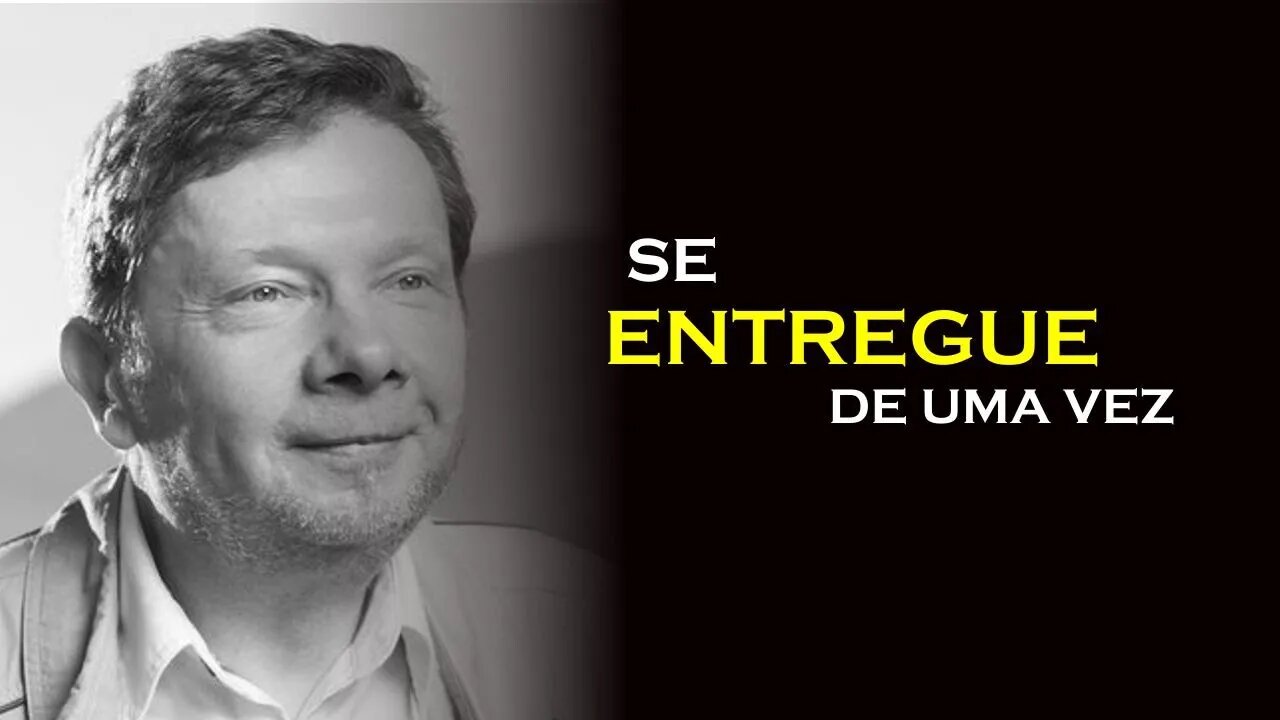 A VERDADEIRA ENTREGA, ECKHART TOLLE, DUBLADO