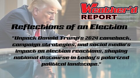 The Weather'd Report – Reflections of an Election