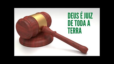 O SENHOR É JUIZ.