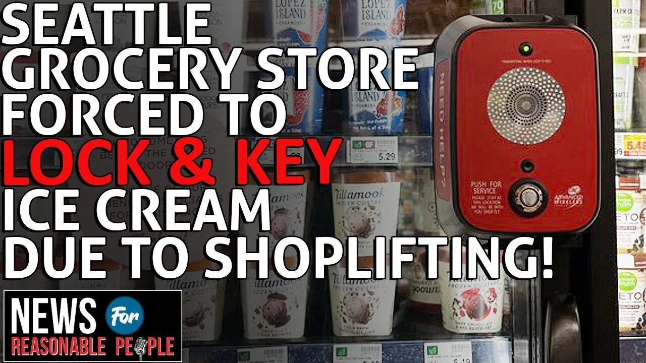 Shoplifting a So Bad, Seattle Grocery Store Has to Put Ice Cream Under Lock and Key