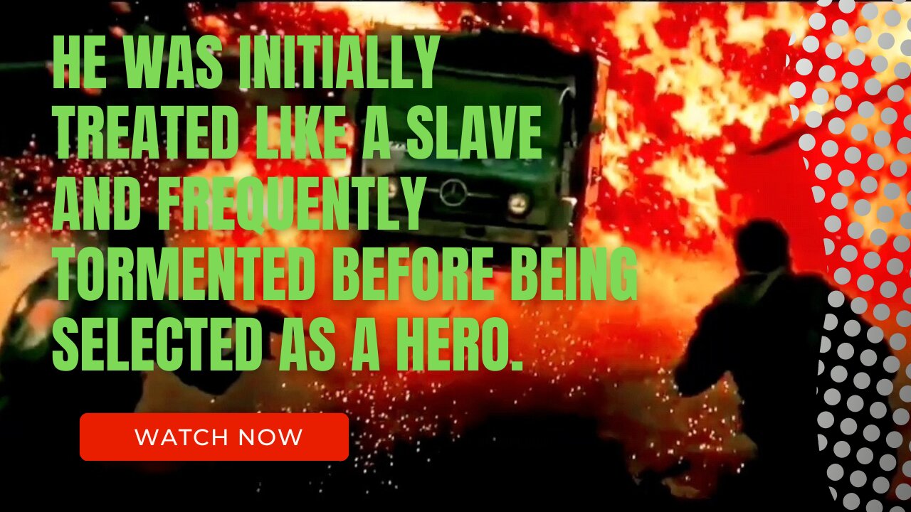 He was initially treated like a slave and frequently tormented before being selected as a hero.