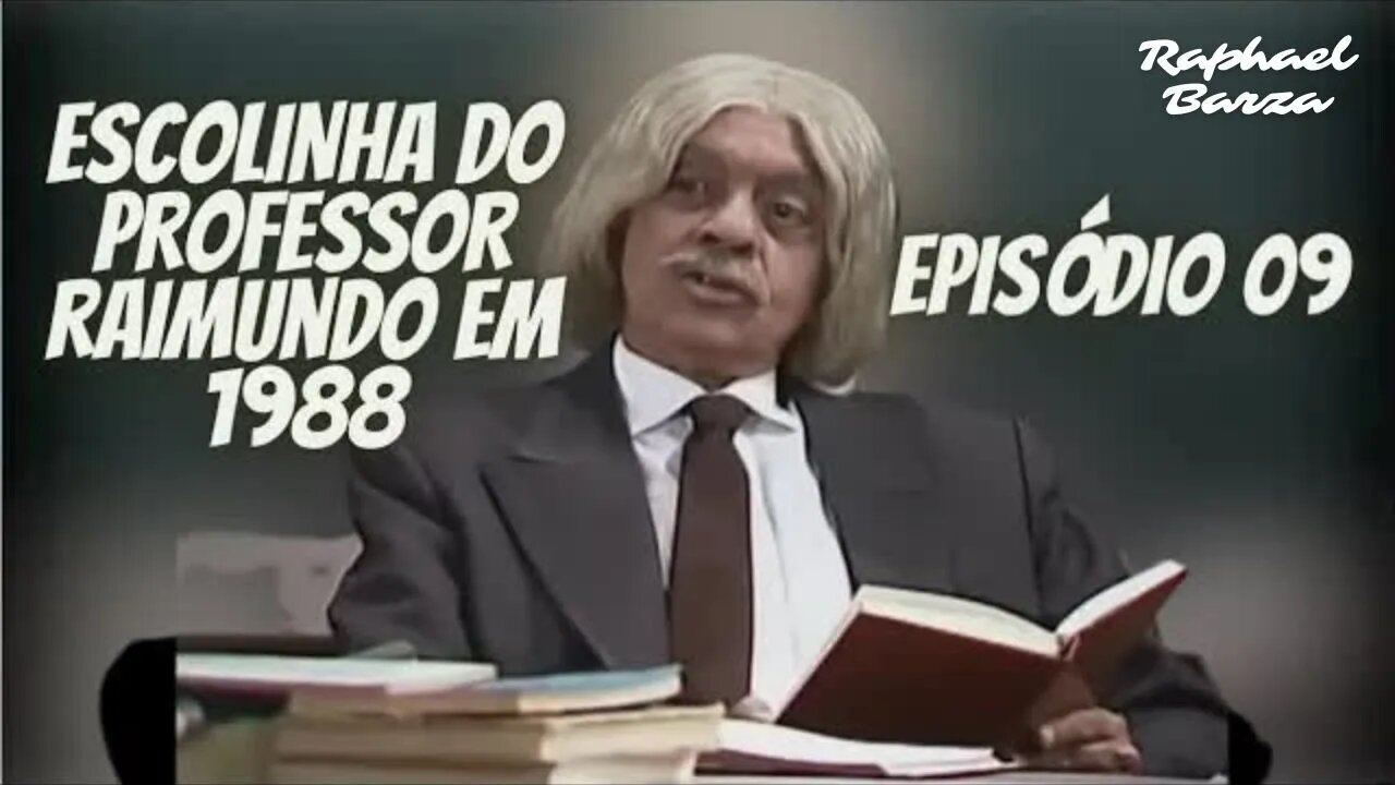 ESCOLINHA DO PROFESSOR RAIMUNDO EM 1988. EP. 09
