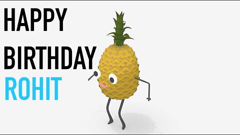 Happy Birthday ROHIT! - PINEAPPLE Birthday Song