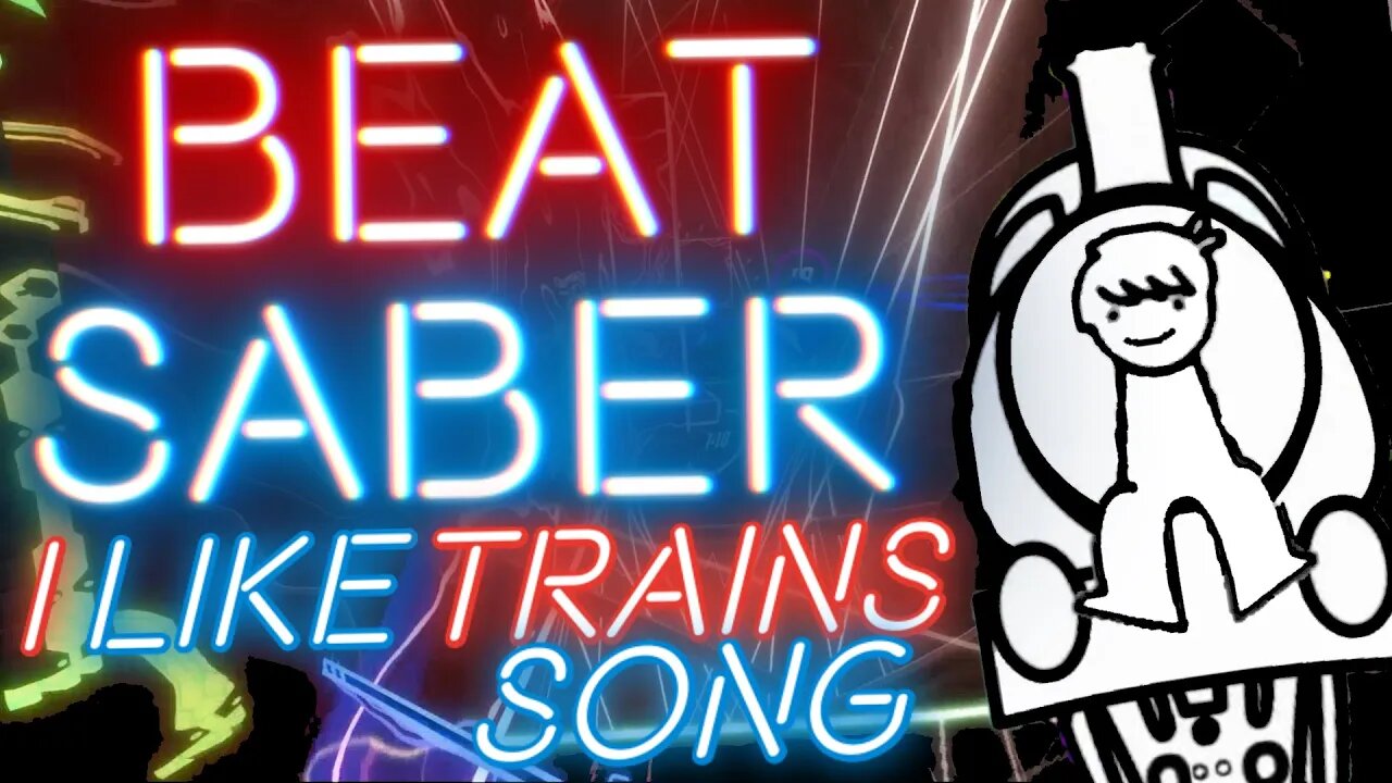 I Like Trains Song - Beat Saber [Expert]