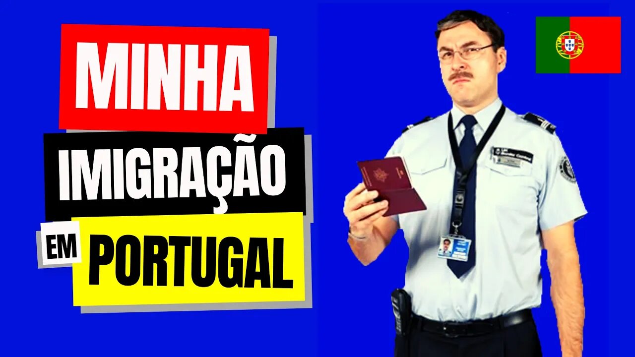 COMO FOI MINHA IMIGRACAO EM PORTUGAL