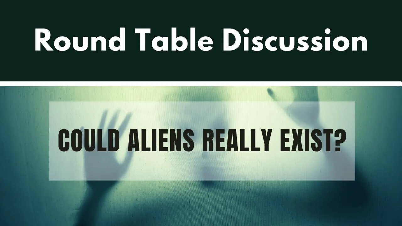 (#FSTT Round Table Discussion - Ep. 030) Could Aliens Really Exist?