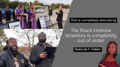 The black Hebrew Israelites is completely out of order(disturbing)