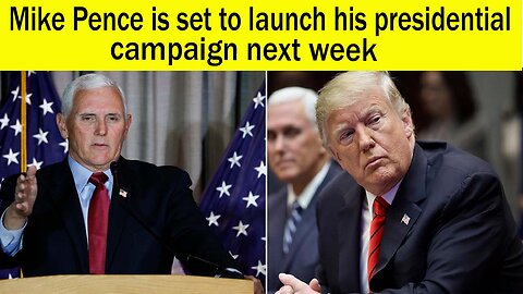 Mike pence is set to launch his Presidential campaign next week | Mike pence