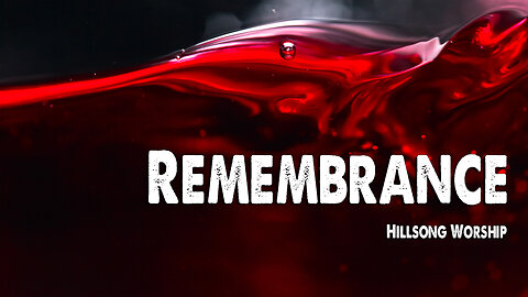 Remembrance | Hillsong Worship (Worship Lyric Video)