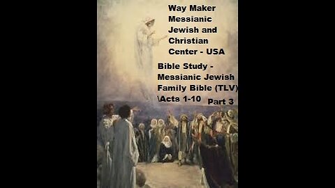 Bible Study - Messianic Jewish Family Bible - TLV - Acts 1- 10 - Part 3