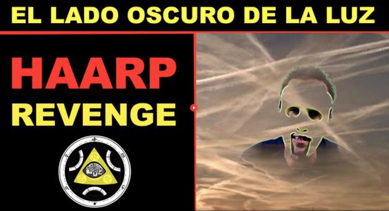 HAARP REVENGE - El Lado Oscuro de la Luz