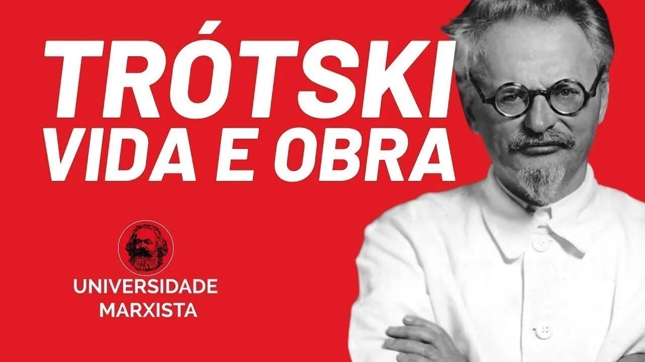 A vida e a obra de Leon Trótski, por Rafael Dantas - Universidade Marxista nº 534