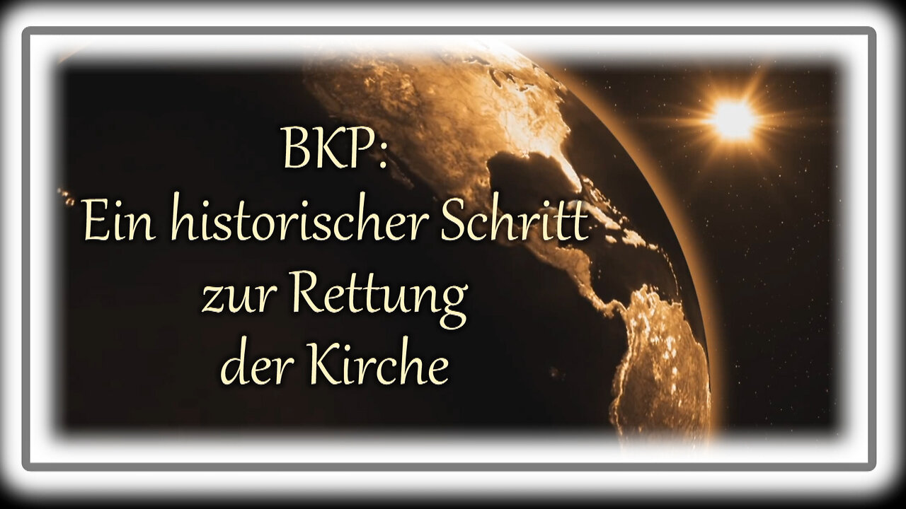 BKP: Ein historischer Schritt zur Rettung der Kirche