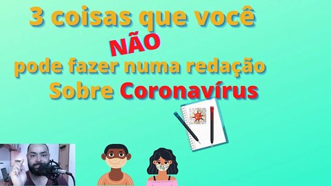 3 coisas que você NÃO pode fazer numa redação sobre Coronavírus