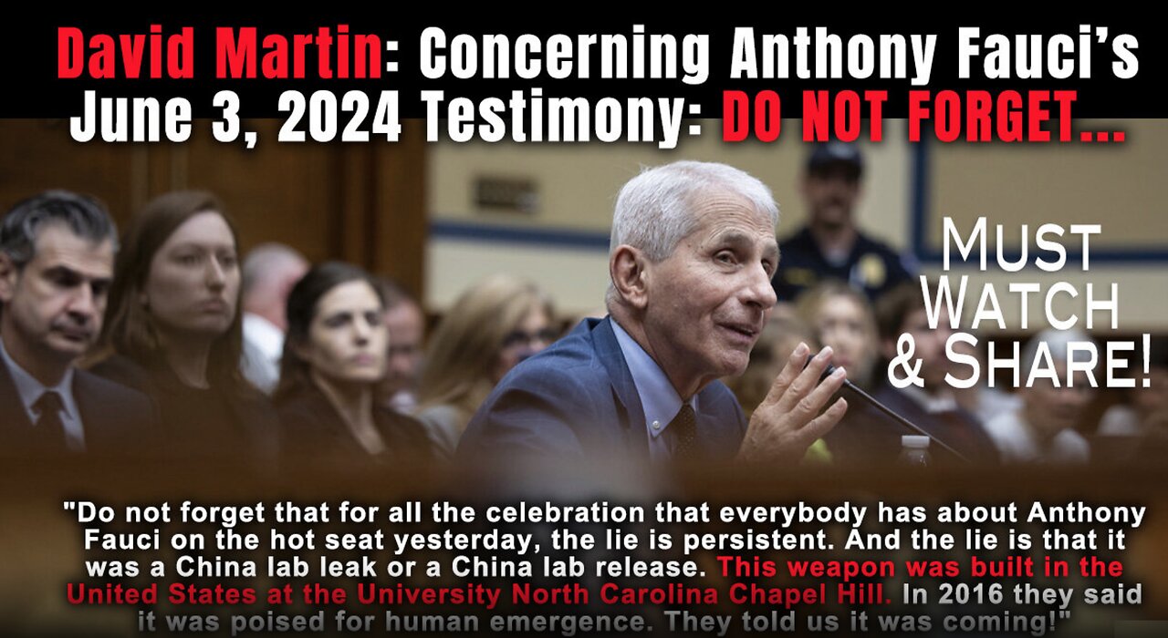 David Martin: Concerning Anthony Fauci's June 3, 2024, Congressional Testimony: DO NOT FORGET!