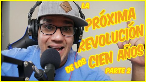 La próxima revolución de los cien años Parte 2