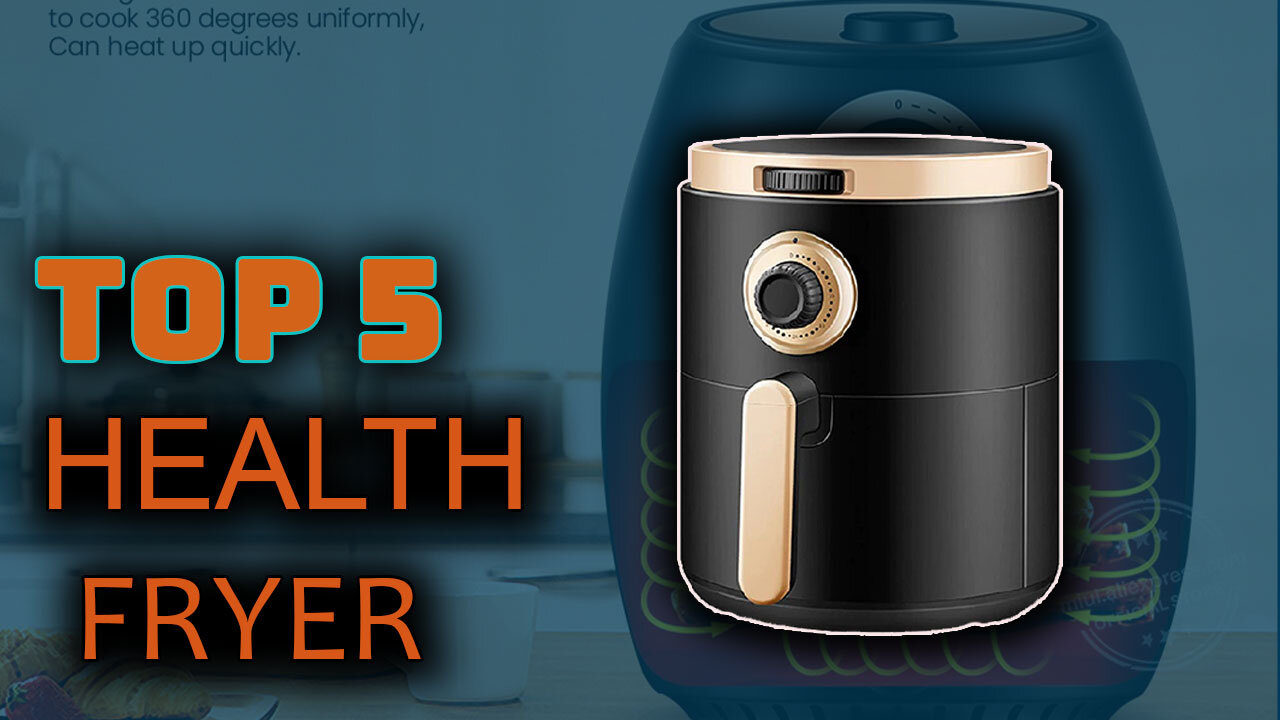 Best 5 Health Fryer