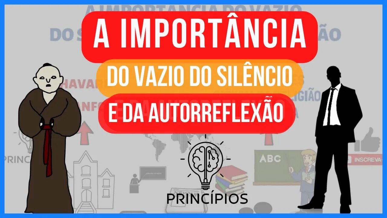 A IMPORTÂNCIA DO VAZIO, DO SILÊNCIO E DA AUTORREFLEXÃO | PRINCÍPIOS #12