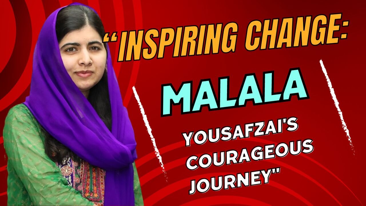 Malala Yousafzai A Voice for Education and Equality | Courageous Journey | Fight for Education