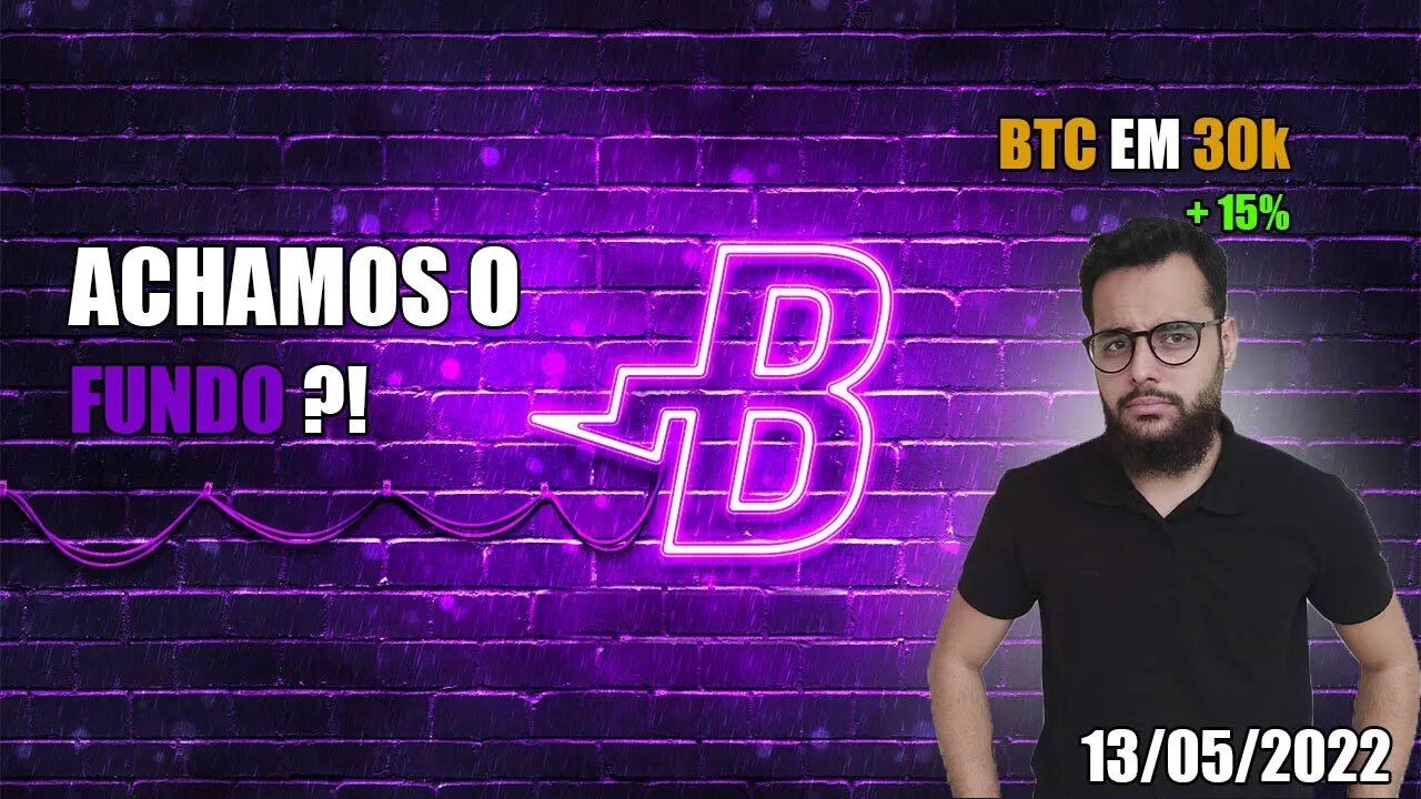 Achamos o Fundo? BITCOIN em 30K NOVAMENTE! Análise BTC 13/05/2022