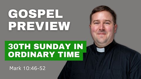 Gospel Preview - The 30th Sunday in Ordinary Time