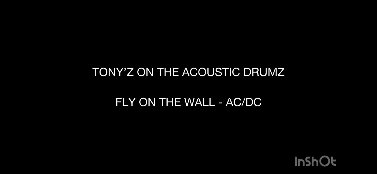 TONY’Z ON THE ACOUSTIC DRUMZ - FLY ON THE WALL (AC/DC)