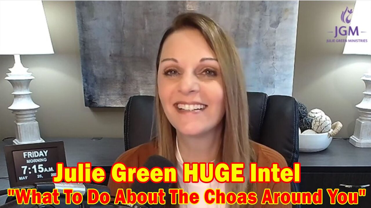 Julie Green HUGE Intel: "What To Do About The Choas Around You"