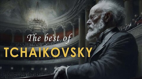 The Best of Tchaikovsky | Most Famous Classic Pieces | Classical Music