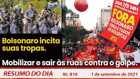 Bolsonaro incita suas tropas. Mobilizar e sair às ruas contra o golpe - Resumo do Dia nº 816- 1/9/21