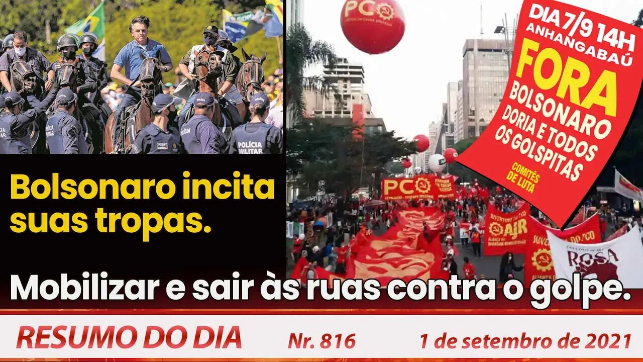 Bolsonaro incita suas tropas. Mobilizar e sair às ruas contra o golpe - Resumo do Dia nº 816- 1/9/21