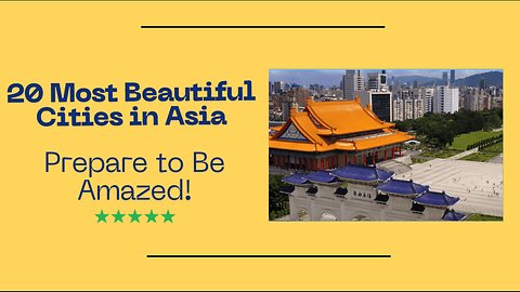 Explore the 20 Most Beautiful Cities in Asia – Prepare to Be Amazed!