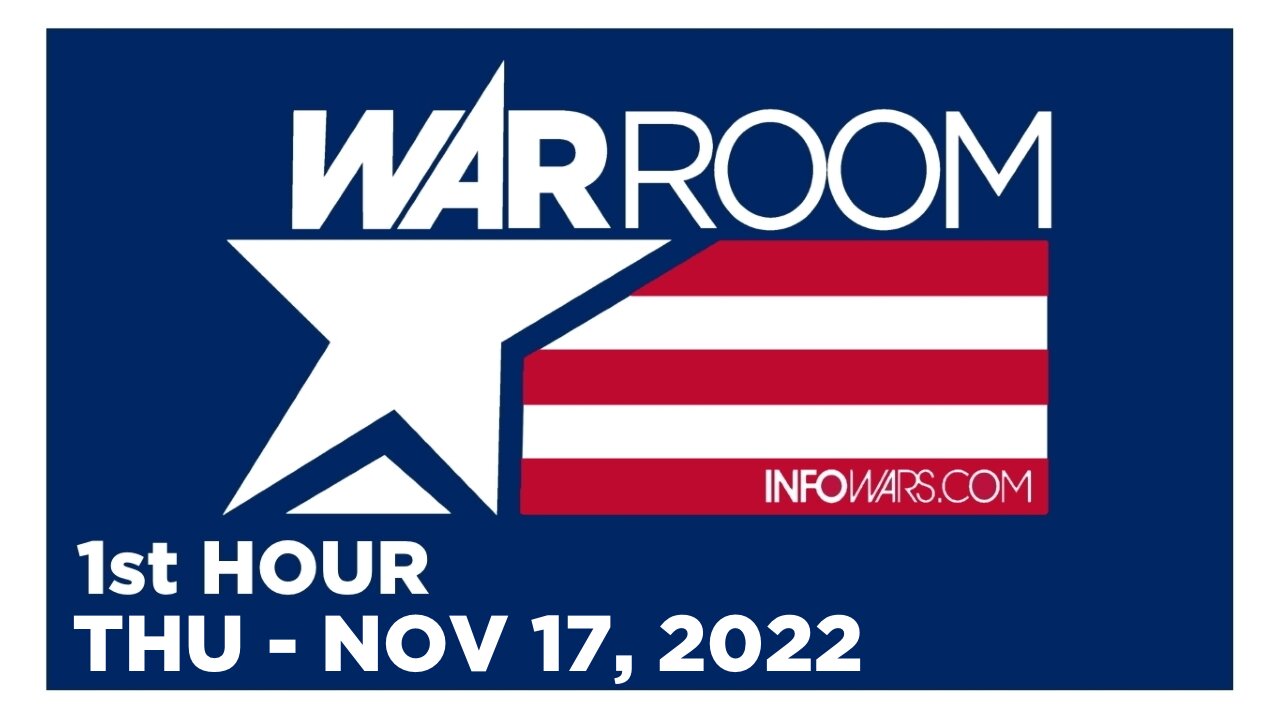 WAR ROOM [1 of 3] Thursday 11/17/22 • News, Reports & Analysis • Infowars