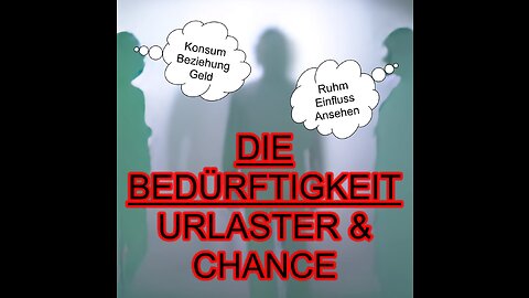 Die Bedürftigkeit Teil 1 -Urlaster & Chance-