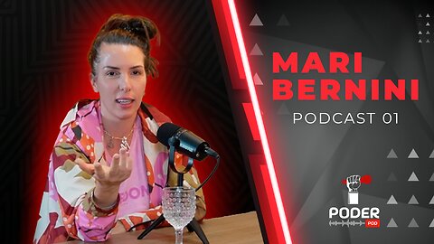 MARI BERNINI - Poder Pod #01