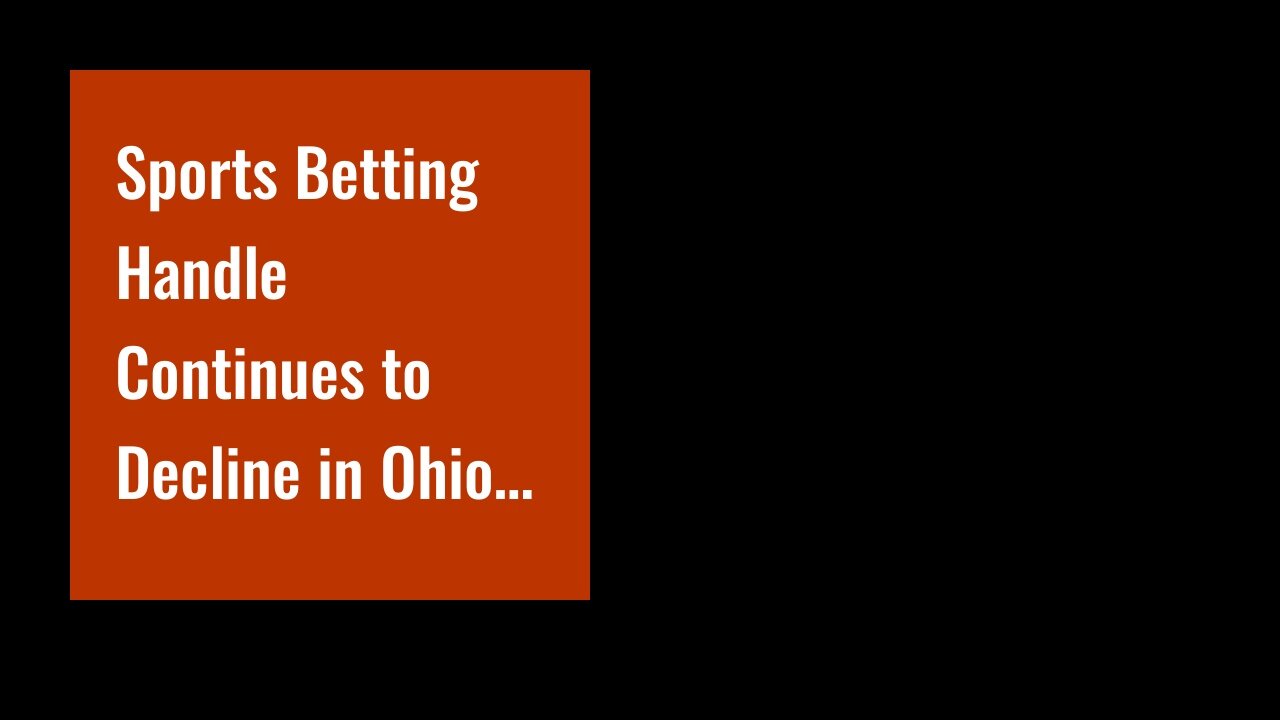 Sports Betting Handle Continues to Decline in Ohio in May