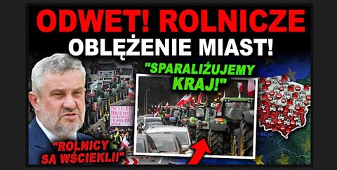ROLNICY ZAPOWIADAJĄ ODWET! TOTALNY PARALIŻ NAJWIĘKSZYCH MIAST!
