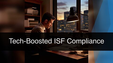 Unlock the Power of Technology: Streamlining ISF Compliance Through Innovation