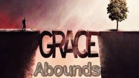 Grace Abounds part 1.