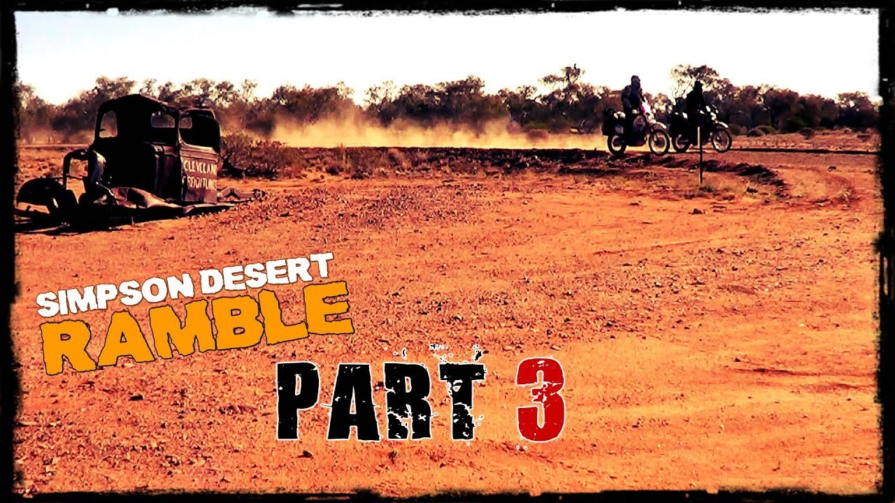 Simpson Desert RAMBLE - Part 3