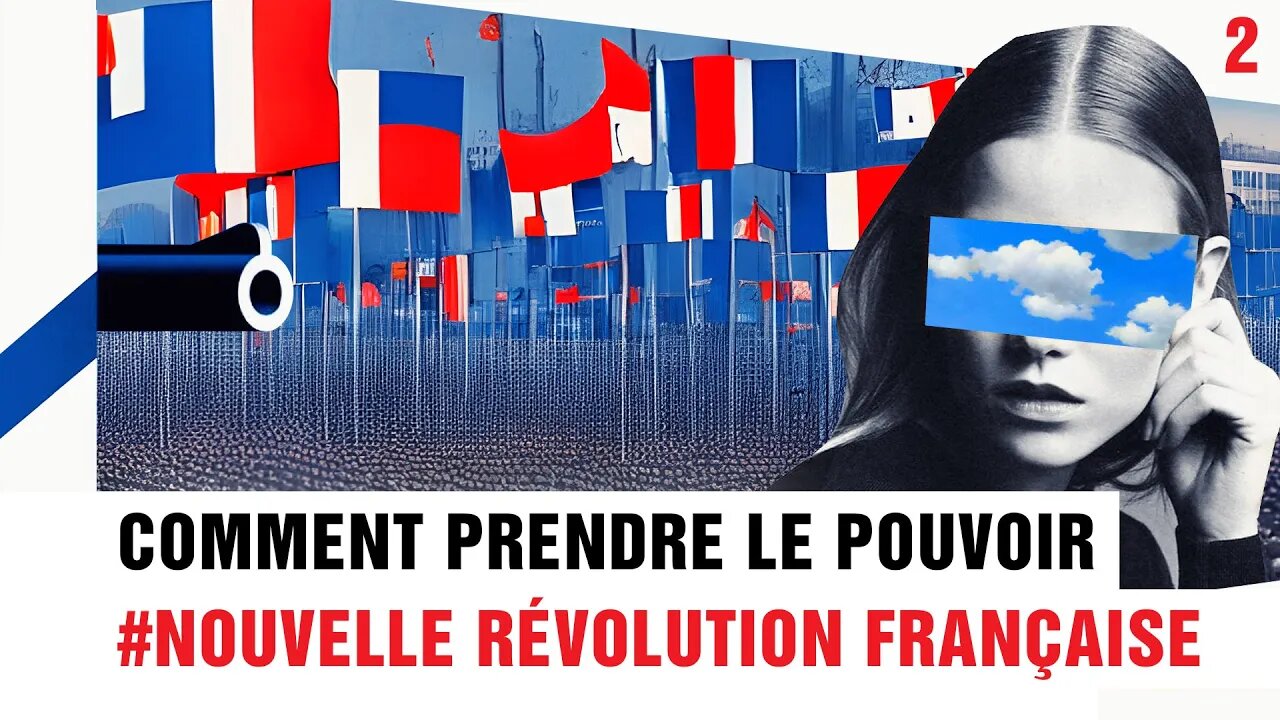 Comment Prendre Le Pouvoir - #NouvelleRévolutionFrançaise - Chapitre 2