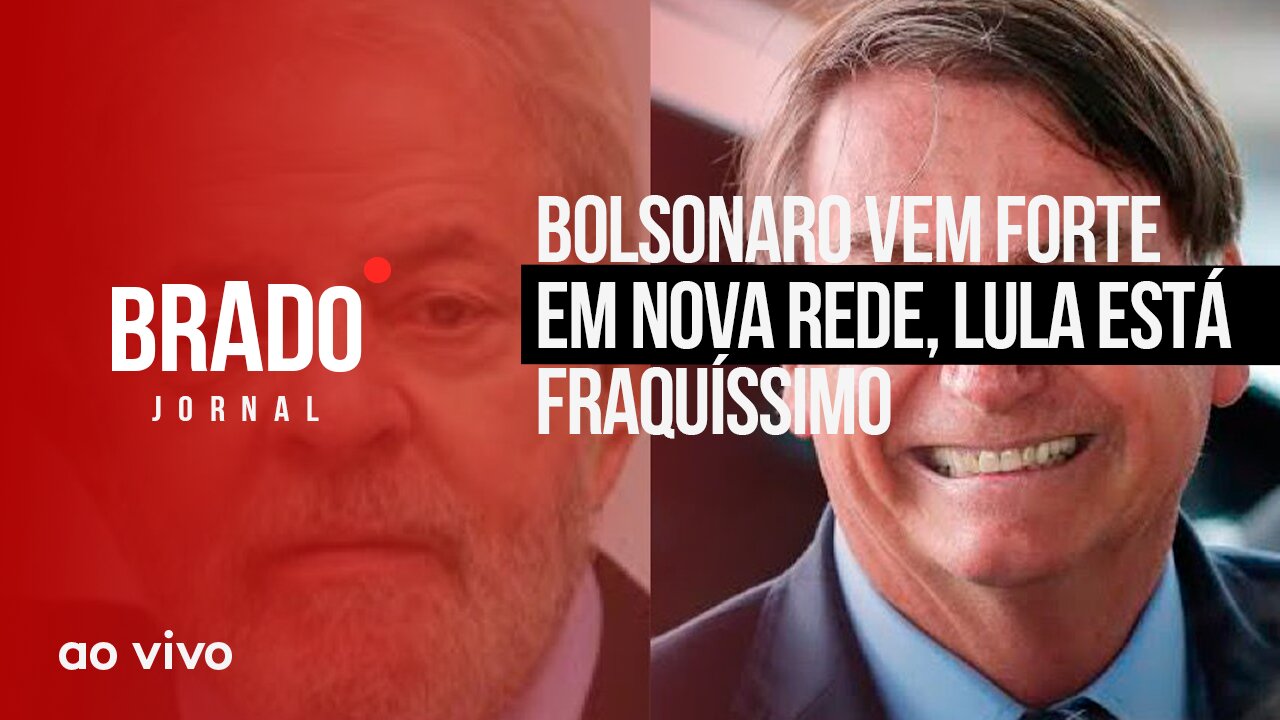 BOLSONARO VEM FORTE EM NOVA REDE, LULA ESTÁ FRAQUÍSSIMO - AO VIVO: BRADO JORNAL - 10/07/2023