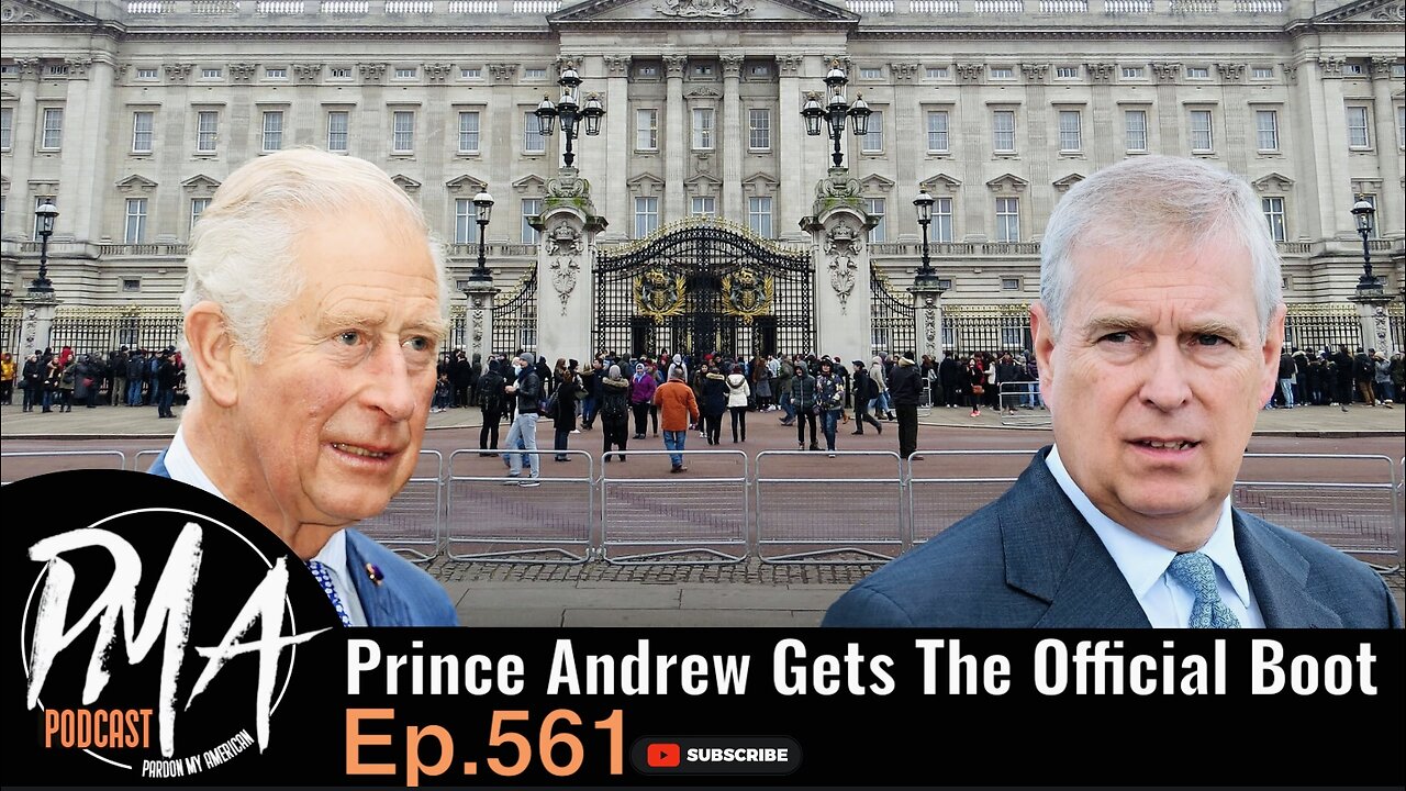 Prince Andrew Gets The Boot (Ep. 561)