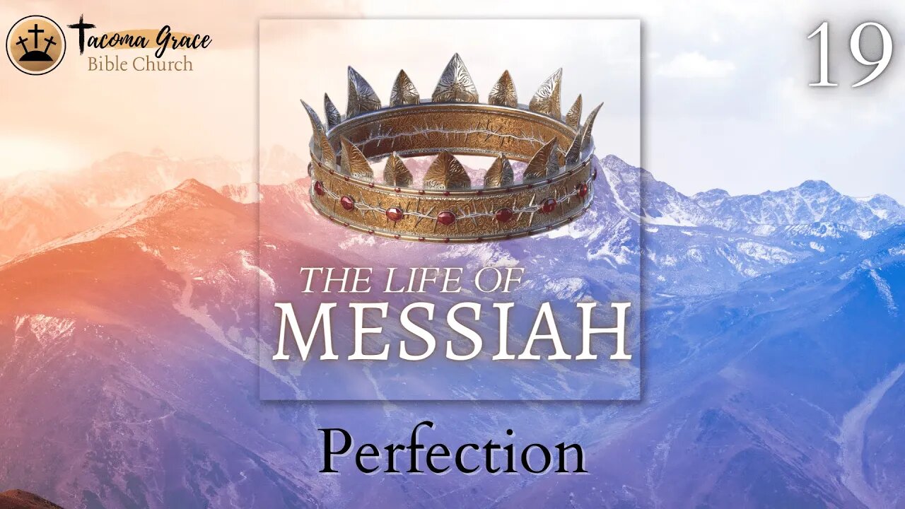 LOM 19 | Perfection of the Messiah