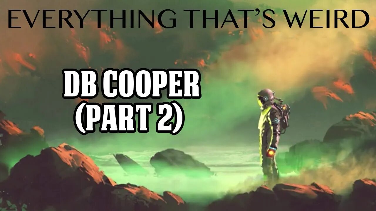 Ep#7 - DB COOPER (Part2) - Everything That's Weird