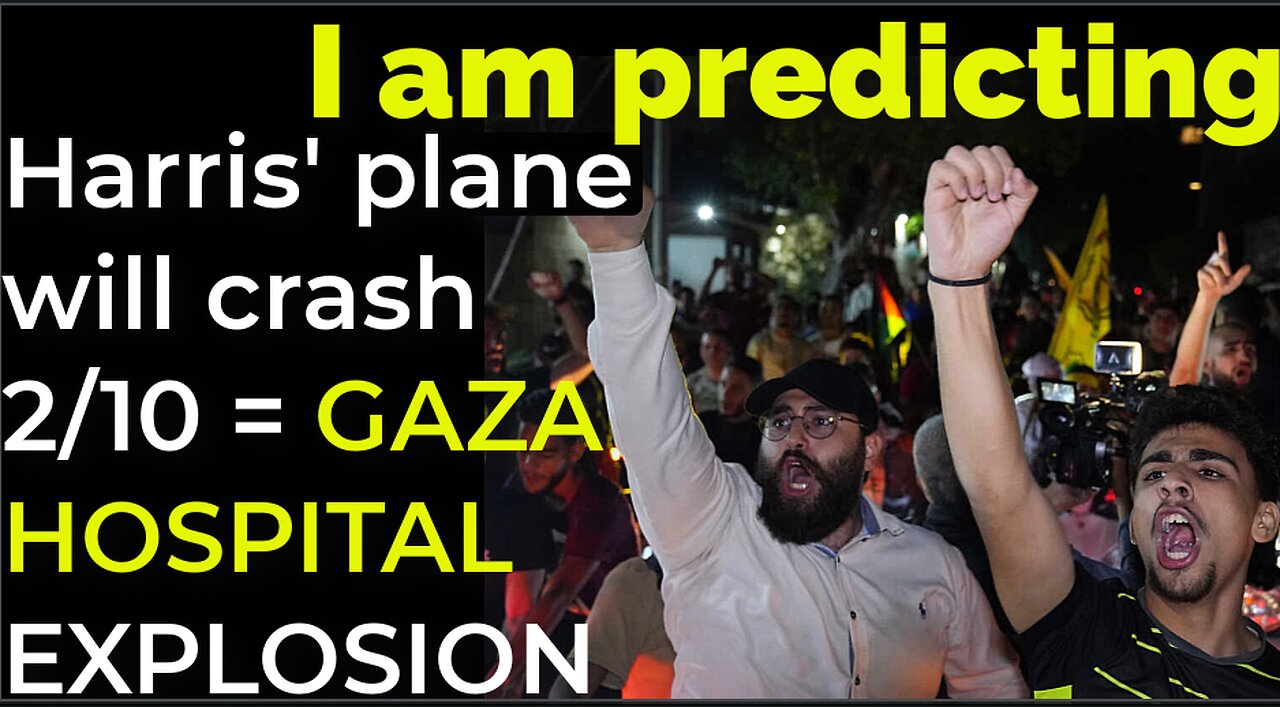 I am predicting: Harris' plane will crash on Feb 10 = GAZA HOSPITAL EXPLOSION PROPHECY